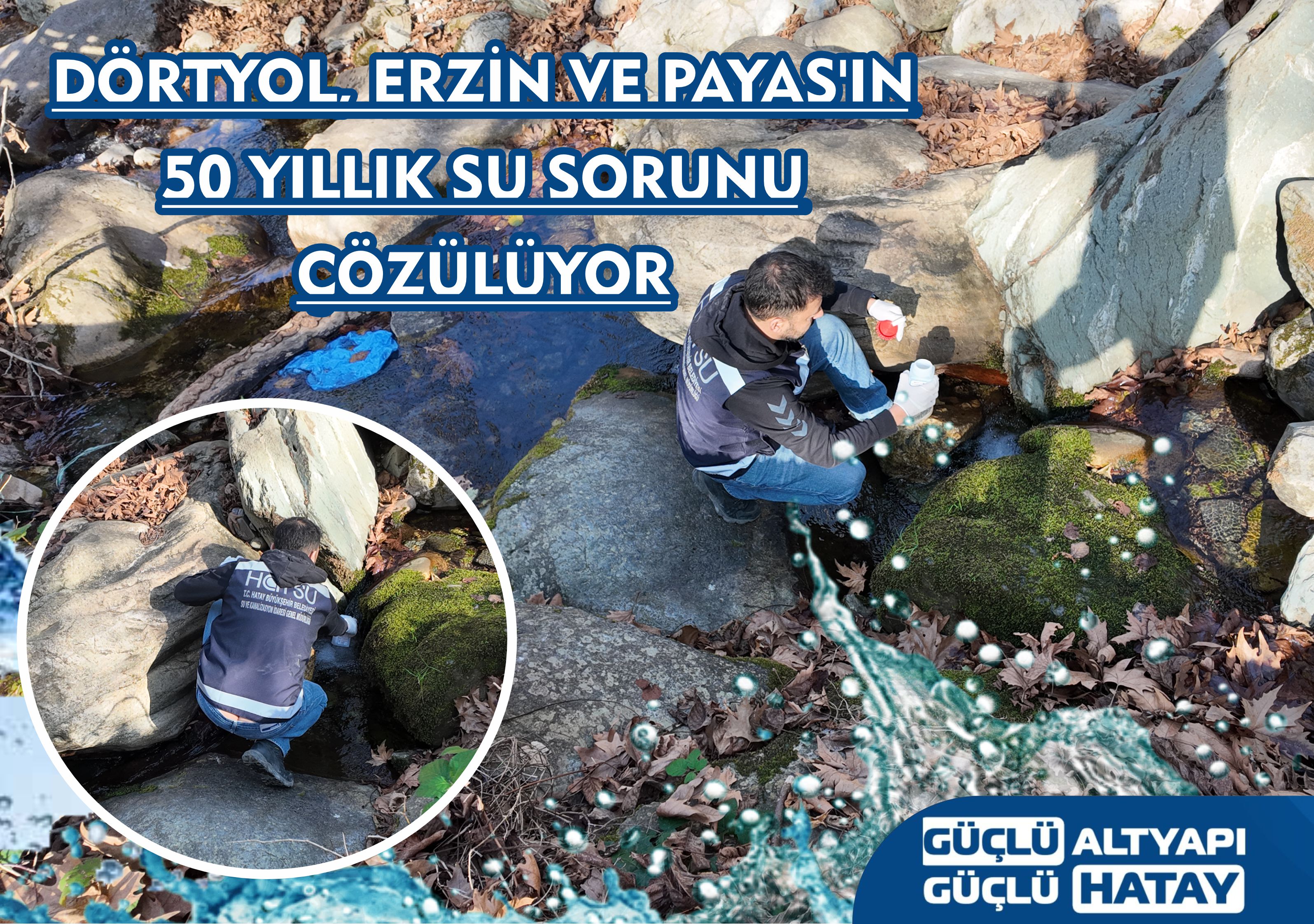 DÖRTYOL, ERZİN VE PAYAS’IN 50 YILLIK SU SORUNU ÇÖZÜLÜYOR